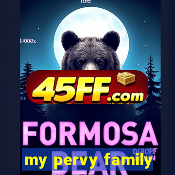 my pervy family